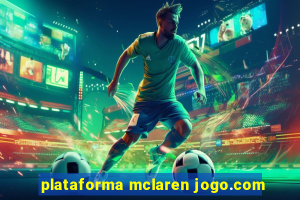 plataforma mclaren jogo.com